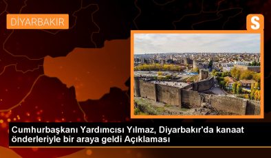 Cumhurbaşkanı Yardımcısı Yılmaz, Diyarbakır’da kanaat önderleriyle bir araya geldi Açıklaması